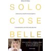 Solo cose belle. Libera la tua vita 10 minuti al giorno e concentrati su ciò che conta davvero (Irina Potinga)(Brožovaná) Solo cose belle. Libera la tua vita 10 minuti al giorno e concentrati su ciò che conta davvero (Irina Potinga)(Brožovaná)