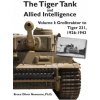 Tiger Tank and Allied Intelligence (Bruce Oliver Newsome)(Pevná) Tiger Tank and Allied Intelligence (Bruce Oliver Newsome)(Pevná)