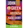 E-kniha Recenzia našej doby - John Green E-kniha Recenzia našej doby - John Green