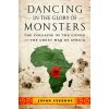 Dancing in the Glory of Monsters Dancing in the Glory of Monsters