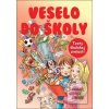 Veselo do školy (Dagmar Grymová; Jana Komárková) Veselo do školy (Dagmar Grymová; Jana Komárková)
