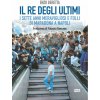 re degli ultimi. I sette anni meravigliosi e folli di Maradona a Napoli (Enzo Beretta)(Brožovaná) re degli ultimi. I sette anni meravigliosi e folli di Maradona a Napoli (Enzo Beretta)(Brožovaná)