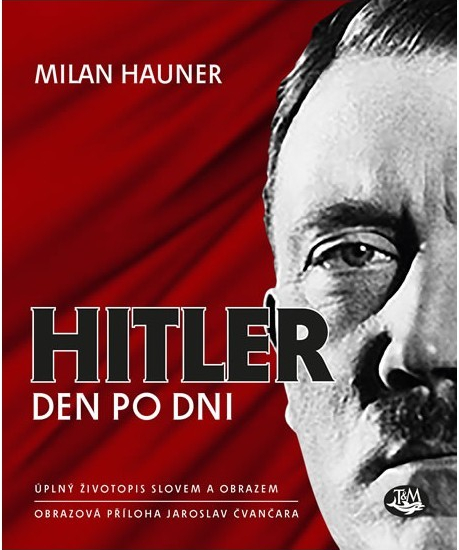 Hitler, den po dni Milan Hauner CZ