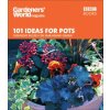 Gardeners' World - 101 Ideas for Pots Gardeners' World - 101 Ideas for Pots