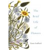 The Brief Life of Flowers - Stafford, Fiona The Brief Life of Flowers - Stafford, Fiona