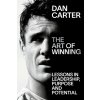 The Art of Winning: Lessons Learned by One of the World's Top Sportsmen (Dan Carter)(Brožovaná) The Art of Winning: Lessons Learned by One of the World's Top Sportsmen (Dan Carter)(Brožovaná)