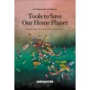 Tools to Save Our Home Planet: A Changemaker's Guidebook Tools to Save Our Home Planet: A Changemaker's Guidebook