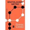 Bratislavské metro - Ferenc Czinki Bratislavské metro - Ferenc Czinki