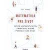 Matematika pre život (Kit Yates) Matematika pre život (Kit Yates)