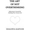 The Art of Not Overthinking The Art of Not Overthinking