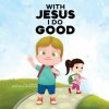 With Jesus I Do Good (Good News Meditations)(Brožovaná) With Jesus I Do Good (Good News Meditations)(Brožovaná)