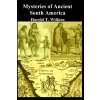 MYSTERIES OF ANCIENT SOUTH AMERICA MYSTERIES OF ANCIENT SOUTH AMERICA