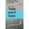 Nebe patří nám - Brendan I. Koerner Nebe patří nám - Brendan I. Koerner