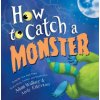 How to Catch a Monster How to Catch a Monster