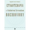 Etikoterapia s Vladimírom Červenákom Rozhovory Etikoterapia s Vladimírom Červenákom Rozhovory