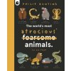 World's Most Atrocious Animals (Philip Bunting)(Pevná) World's Most Atrocious Animals (Philip Bunting)(Pevná)