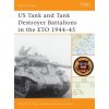 US Tank and Tank Destroyer Battalions in the ETO 1944-45 US Tank and Tank Destroyer Battalions in the ETO 1944-45