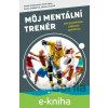 E-kniha Můj mentální trenér - Dana Štěrbová 2025 E-kniha Můj mentální trenér - Dana Štěrbová 2025