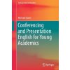 Conferencing and Presentation English for Young Academics - Shadrack, Michael; Shadrack, Kathy Guest Conferencing and Presentation English for Young Academics - Shadrack, Michael; Shadrack, Kathy Guest