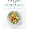Vegetables: Recipes and Techniques from the Ferrandi School of Culinary Arts - autor neuvedený Vegetables: Recipes and Techniques from the Ferrandi School of Culinary Arts - autor neuvedený