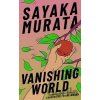 Vanishing World - Sayaka Murata Vanishing World - Sayaka Murata