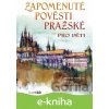 E-kniha Zapomenuté pověsti pražské pro děti - Michal Vaněček E-kniha Zapomenuté pověsti pražské pro děti - Michal Vaněček