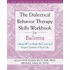 Dialectical Behavior Therapy Workbook for Bulimia Dialectical Behavior Therapy Workbook for Bulimia