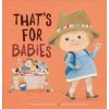 That's for Babies - Kramer, Jackie Azúa That's for Babies - Kramer, Jackie Azúa