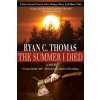 The Summer I Died: The Roger Huntington Saga, Book 1 (Ryan C Thomas)(Brožovaná) The Summer I Died: The Roger Huntington Saga, Book 1 (Ryan C Thomas)(Brožovaná)