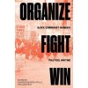 Organize, Fight, Win (Charisse Burden-Stelly)(Brožovaná) Organize, Fight, Win (Charisse Burden-Stelly)(Brožovaná)