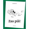 Zas píš! Zas píš!