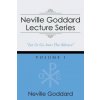 Neville Goddard Lecture Series, Volume I Neville Goddard Lecture Series, Volume I
