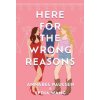 Here for the Wrong Reasons (Annabel Paulsen,Lydia Wang)(Brožovaná) Here for the Wrong Reasons (Annabel Paulsen,Lydia Wang)(Brožovaná)
