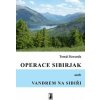 Operace Sibirjak aneb Vandrem na Sibiři - Tomáš Koranda Operace Sibirjak aneb Vandrem na Sibiři - Tomáš Koranda