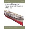 Imperial Japanese Navy Aircraft Carriers, 1921-45 Imperial Japanese Navy Aircraft Carriers, 1921-45