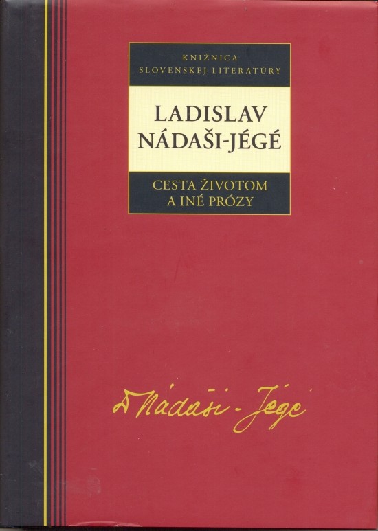 Cesta životom a iné prózy - Nádaši – Jégé, Ladislav
