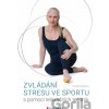 Zvládání stresu ve sportu - Daniela Stackeová Zvládání stresu ve sportu - Daniela Stackeová