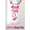 Your Time Is Up - Sarah Naughton Your Time Is Up - Sarah Naughton