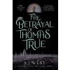 The Betrayal of Thomas True The Betrayal of Thomas True