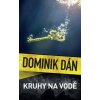 Kruhy na vodě - Dominik Dán Kruhy na vodě - Dominik Dán
