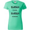 Handel Tričko Babka sa nepýta babka rozmaznáva mätová
