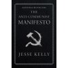 The Anti-Communist Manifesto (KELLY JESSE)(Brožovaná) The Anti-Communist Manifesto (KELLY JESSE)(Brožovaná)