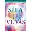 Síla je ve vás - Hay Louise L Síla je ve vás - Hay Louise L