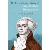 Revolutionary Career of Maximilien Robespierre (David P. Jordan)(Pevná) Revolutionary Career of Maximilien Robespierre (David P. Jordan)(Pevná)