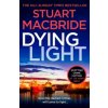 Dying Light (Stuart MacBride)(Brožovaná) Dying Light (Stuart MacBride)(Brožovaná)