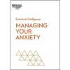 Managing Your Anxiety (HBR Emotional Intelligence Series) (Harvard Business Review,Alice Boyes,Judson Brewer,Rasmus Hougaard,Jacqueline Carter)(Brožovaná) Managing Your Anxiety (HBR Emotional Intelligence Series) (Harvard Business Review,Alice Boyes,Judson Brewer,Rasmus Hougaard,Jacqueline Carter)(Brožovaná)