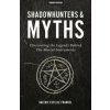 Shadowhunters & Myths: Discovering the Legends Behind the Mortal Instruments (Valerie Estelle Frankel,Thought Catalog)(Brožovaná) Shadowhunters & Myths: Discovering the Legends Behind the Mortal Instruments (Valerie Estelle Frankel,Thought Catalog)(Brožovaná)