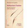 Schiacciare l'anima. Gli abusi spirituali nella vita religiosa (Dysmas De Lassus)(Brožovaná) Schiacciare l'anima. Gli abusi spirituali nella vita religiosa (Dysmas De Lassus)(Brožovaná)