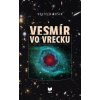 Vesmír vo vrecku - Vojtech Rušin Vesmír vo vrecku - Vojtech Rušin