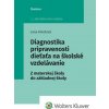 Diagnostika pripravenosti dieťaťa na školské vzdelávanie (Jana Kmeťová) Diagnostika pripravenosti dieťaťa na školské vzdelávanie (Jana Kmeťová)